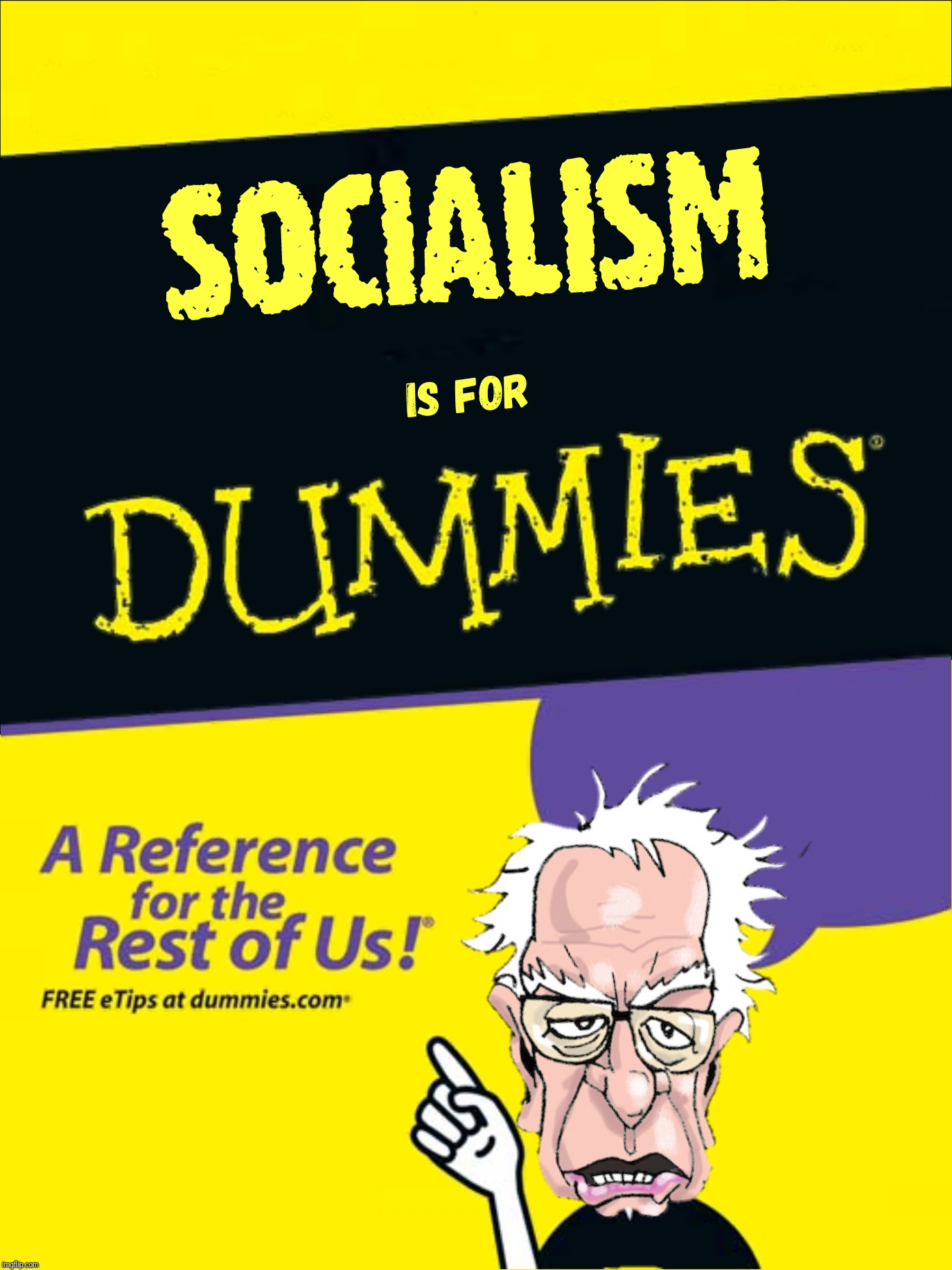 Bad Photoshop Sunday Presents:  Well that explains it | B | image tagged in bad photoshop sunday,bernie sanders,socialism for dummies | made w/ Imgflip meme maker