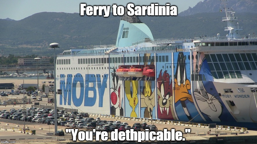 Ferry to Sardinia; "You're dethpicable." | image tagged in boat,bugs bunny,daffy | made w/ Imgflip meme maker