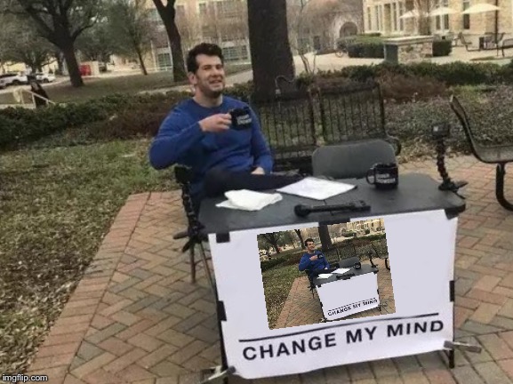 Change my mind infinity | image tagged in memes,change my mind | made w/ Imgflip meme maker