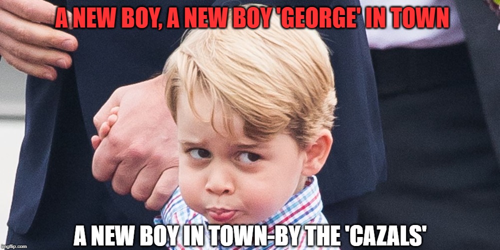 A NEW BOY, A NEW BOY 'GEORGE' IN TOWN A NEW BOY IN TOWN-BY THE 'CAZALS' | made w/ Imgflip meme maker