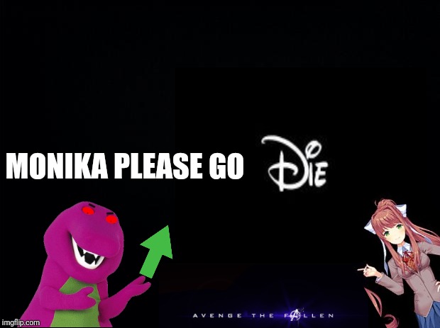Monika... Y u no leave me alone? | MONIKA PLEASE GO | image tagged in ddlc,y u no,monika | made w/ Imgflip meme maker