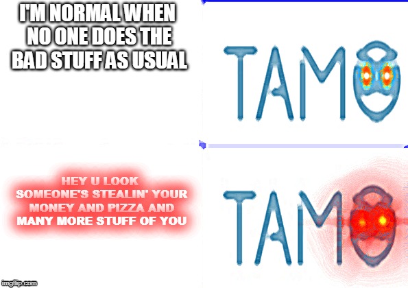 Tamo bird sleep and awake | I'M NORMAL WHEN NO ONE DOES THE BAD STUFF AS USUAL; HEY U LOOK SOMEONE'S STEALIN' YOUR MONEY AND PIZZA AND MANY MORE STUFF OF YOU | image tagged in tamo bird sleep and awake | made w/ Imgflip meme maker
