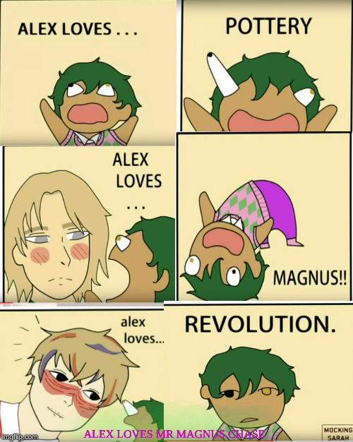 Alex Loves | ALEX LOVES MR MAGNUS CHASE | image tagged in memes,alex fierro,alex loves | made w/ Imgflip meme maker