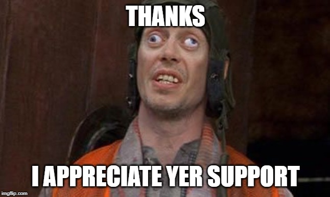 THANKS; I APPRECIATE YER SUPPORT | made w/ Imgflip meme maker
