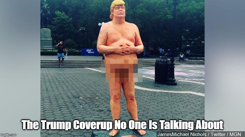 The Trump Coverup No One Is Talking About | made w/ Imgflip meme maker