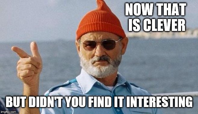 Bill Murray wishes you a happy birthday | NOW THAT IS CLEVER BUT DIDN'T YOU FIND IT INTERESTING | image tagged in bill murray wishes you a happy birthday | made w/ Imgflip meme maker