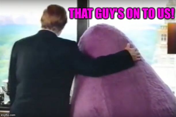 Grimace | THAT GUY'S ON TO US! | image tagged in grimace | made w/ Imgflip meme maker