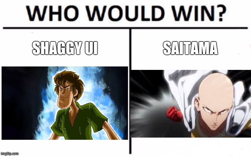 Who Would Win? Meme | SHAGGY UI; SAITAMA | image tagged in memes,who would win | made w/ Imgflip meme maker