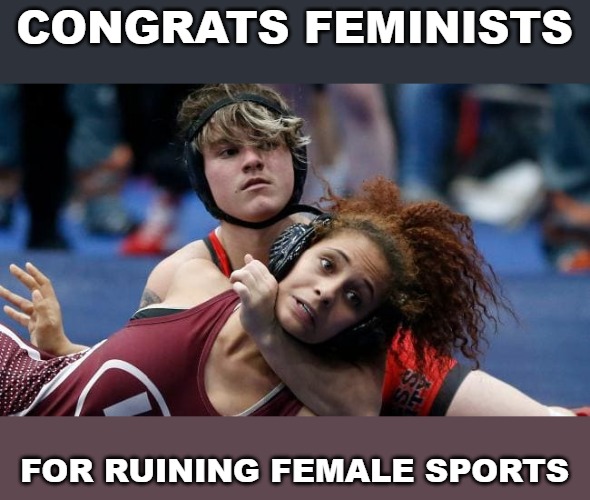 CONGRATS FEMINISTS; FOR RUINING FEMALE SPORTS | image tagged in memes,transgender athletes,transgender,trans,tranny,mental patient | made w/ Imgflip meme maker