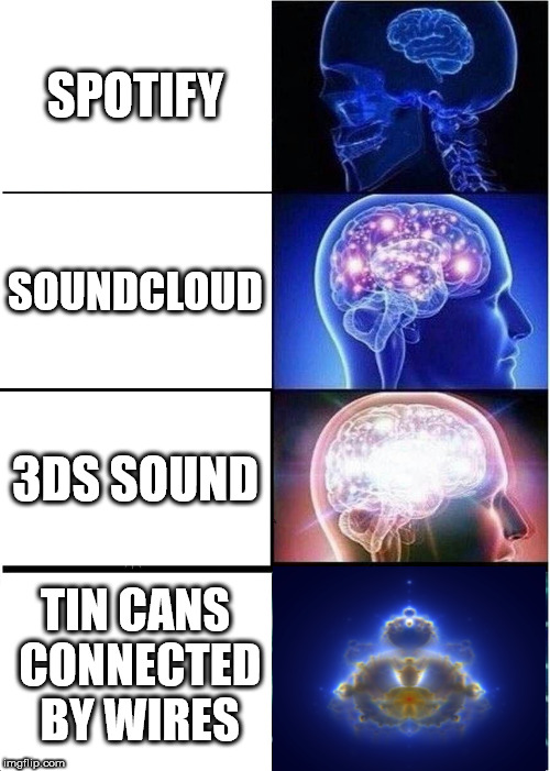 Expanding Brain Meme | SPOTIFY; SOUNDCLOUD; 3DS SOUND; TIN CANS CONNECTED BY WIRES | image tagged in memes,expanding brain | made w/ Imgflip meme maker