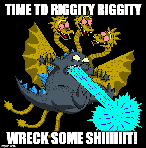 rick and morty kaiju | TIME TO RIGGITY RIGGITY; WRECK SOME SHIIIIIIT! | image tagged in rick and morty,godzilla,rick quote | made w/ Imgflip meme maker