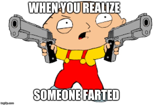 WHEN YOU REALIZE; SOMEONE FARTED | image tagged in funny | made w/ Imgflip meme maker