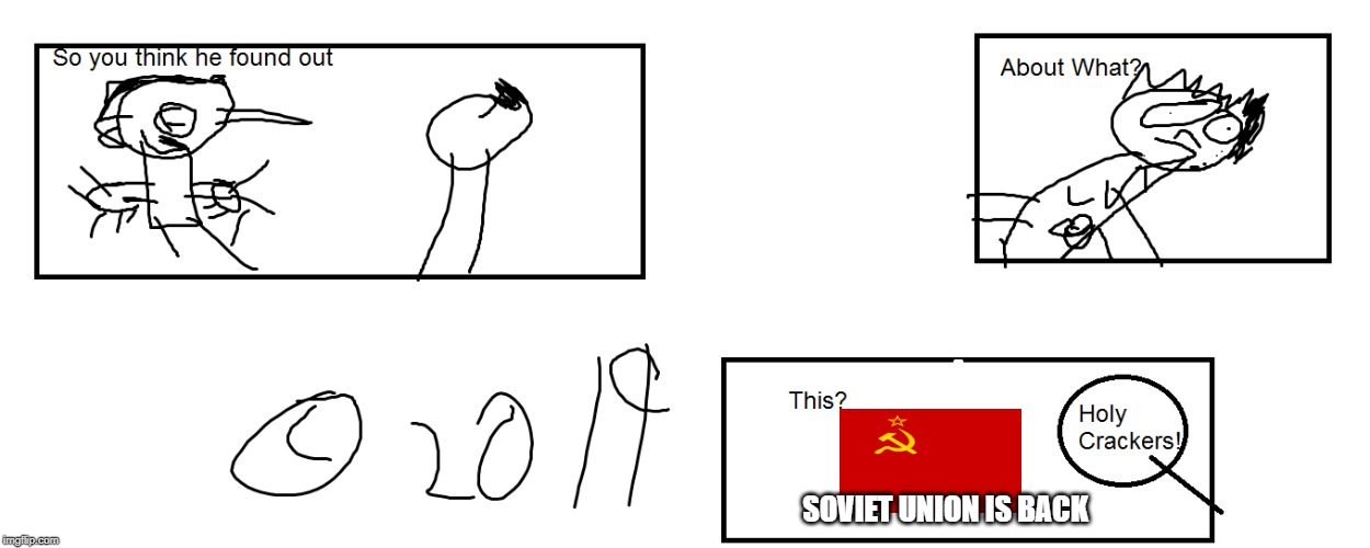 Holy Crackers!-May 25th-June 1stMake your own Meme template week | SOVIET UNION IS BACK | image tagged in memes,original meme | made w/ Imgflip meme maker