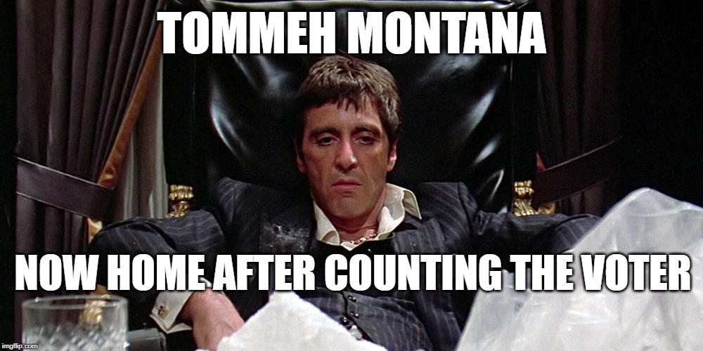 tommeh robinson | TOMMEH MONTANA; NOW HOME AFTER COUNTING THE VOTER | image tagged in funny memes | made w/ Imgflip meme maker