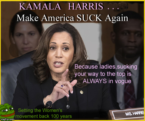 Sucking Dick....ALWAYS works ladies | image tagged in kamala harris,sucking dick,lol so funny,funny memes,dank memes,hilarious | made w/ Imgflip meme maker
