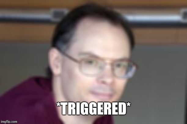 Tim sweeny | *TRIGGERED* | image tagged in tim sweeny | made w/ Imgflip meme maker