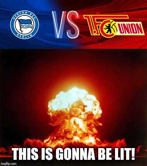 Hertha Berlin vs Union Berlin | THIS IS GONNA BE LIT! | image tagged in memes,funny,football,soccer,germany,berlin | made w/ Imgflip meme maker