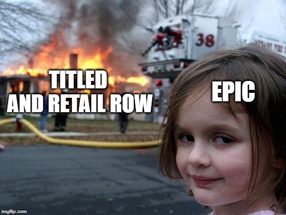Disaster Girl Meme | TITLED AND RETAIL ROW; EPIC | image tagged in memes,disaster girl | made w/ Imgflip meme maker