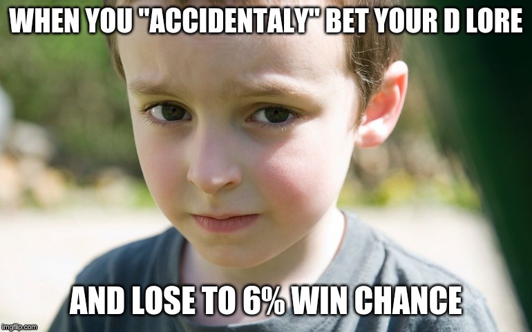When you lose your d lore | WHEN YOU "ACCIDENTALY" BET YOUR D LORE; AND LOSE TO 6% WIN CHANCE | image tagged in csgo,counter strike,counterstrike | made w/ Imgflip meme maker