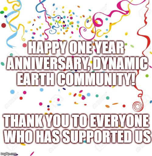 Celebrate | HAPPY ONE YEAR ANNIVERSARY, DYNAMIC EARTH COMMUNITY! THANK YOU TO EVERYONE WHO HAS SUPPORTED US | image tagged in celebrate | made w/ Imgflip meme maker