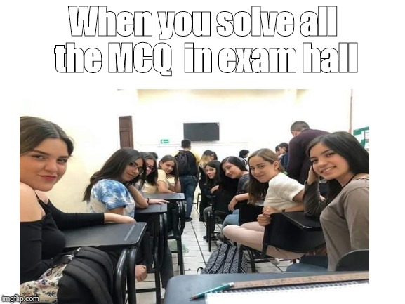 When you solve all the MCQ
 in exam hall | image tagged in exams | made w/ Imgflip meme maker