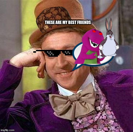 Creepy Condescending Wonka | THESE ARE MY BEST FRIENDS | image tagged in memes,creepy condescending wonka | made w/ Imgflip meme maker