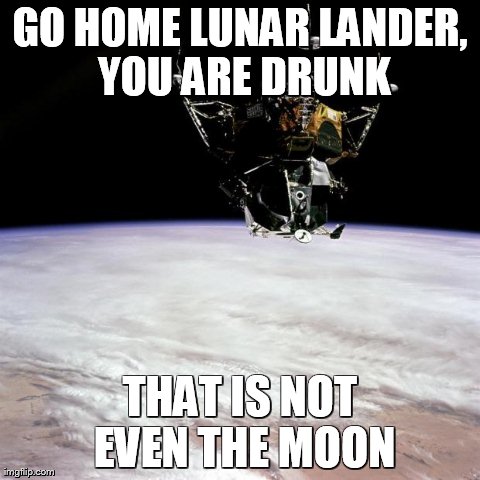 image tagged in funny,go home youre drunk | made w/ Imgflip meme maker