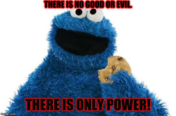 There is no good or evil- There is only power | THERE IS NO GOOD OR EVIL. THERE IS ONLY POWER! | image tagged in there is no good or evil- there is only power | made w/ Imgflip meme maker