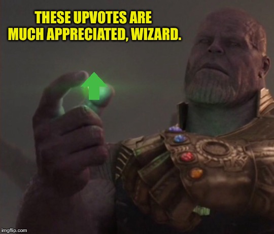 Upvotes plz | THESE UPVOTES ARE MUCH APPRECIATED, WIZARD. | image tagged in upvotes | made w/ Imgflip meme maker