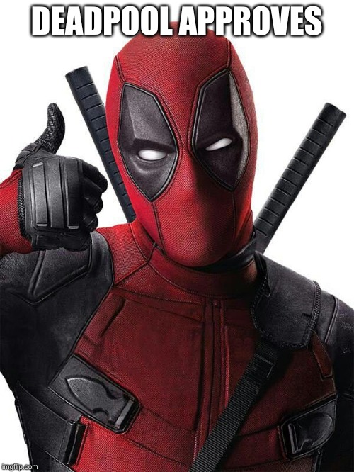 Deadpool thumbs up | DEADPOOL APPROVES | image tagged in deadpool thumbs up | made w/ Imgflip meme maker