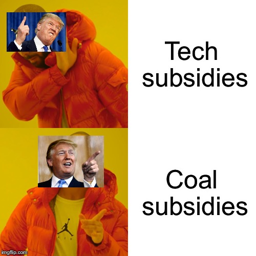 Drake Hotline Bling | Tech subsidies; Coal subsidies | image tagged in memes,drake hotline bling | made w/ Imgflip meme maker