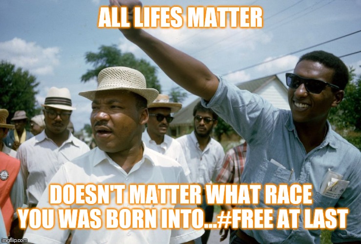JROC113 | ALL LIFES MATTER; DOESN'T MATTER WHAT RACE YOU WAS BORN INTO...#FREE AT LAST | image tagged in black power | made w/ Imgflip meme maker