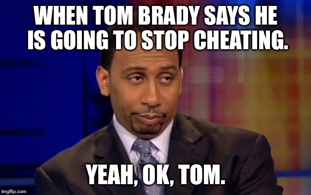 Yeah ok gym | WHEN TOM BRADY SAYS HE IS GOING TO STOP CHEATING. YEAH, OK, TOM. | image tagged in yeah ok gym | made w/ Imgflip meme maker