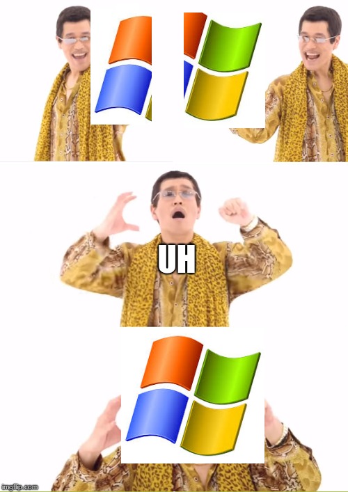 PPAP | UH | image tagged in memes,ppap | made w/ Imgflip meme maker