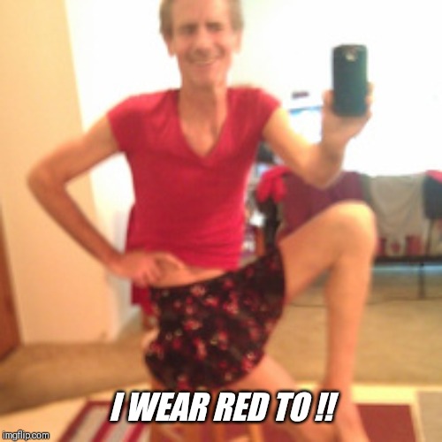 I WEAR RED TO !! | made w/ Imgflip meme maker
