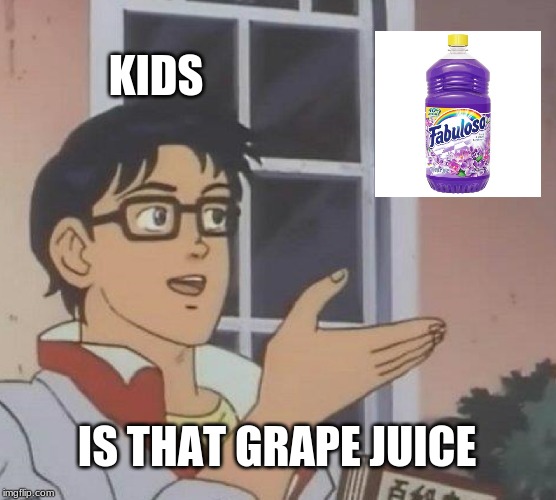 Is This A Pigeon | KIDS; IS THAT GRAPE JUICE | image tagged in memes,is this a pigeon | made w/ Imgflip meme maker