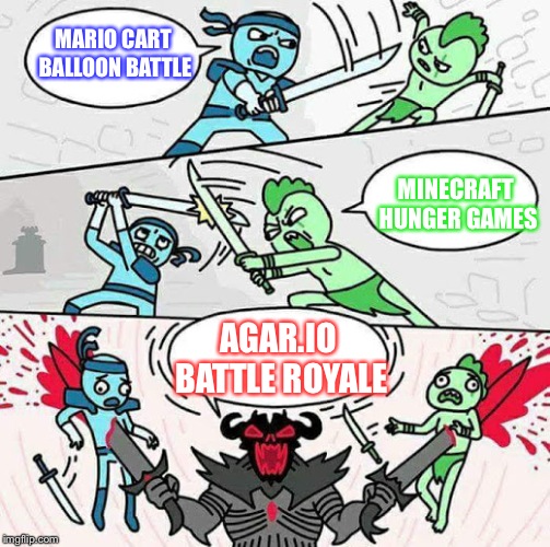 Sword fight | MARIO CART BALLOON BATTLE; MINECRAFT HUNGER GAMES; AGAR.IO BATTLE ROYALE | image tagged in sword fight | made w/ Imgflip meme maker