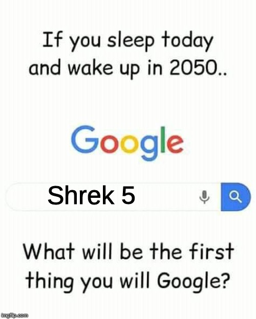 IT MUST COME OUT | Shrek 5 | image tagged in fun,funny memes,shrek | made w/ Imgflip meme maker