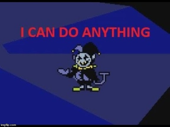 Jevil can do anything | image tagged in jevil can do anything | made w/ Imgflip meme maker