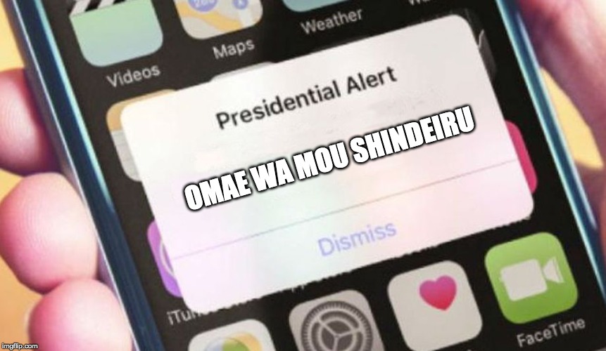 Presidential Alert Meme | OMAE WA MOU SHINDEIRU | image tagged in memes,presidential alert | made w/ Imgflip meme maker