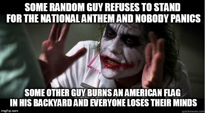 nobody bats an eye |  SOME RANDOM GUY REFUSES TO STAND FOR THE NATIONAL ANTHEM AND NOBODY PANICS; SOME OTHER GUY BURNS AN AMERICAN FLAG IN HIS BACKYARD AND EVERYONE LOSES THEIR MINDS | image tagged in nobody bats an eye,national anthem,flag burning,anthem,hypocrisy,burning | made w/ Imgflip meme maker