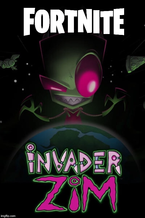 Fortnite x Invader Zim concept | image tagged in invader zim,fortnite | made w/ Imgflip meme maker