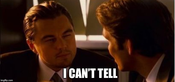 I CAN’T TELL | made w/ Imgflip meme maker