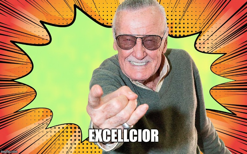 Stan Lee | EXCELLCIOR | image tagged in stan lee | made w/ Imgflip meme maker