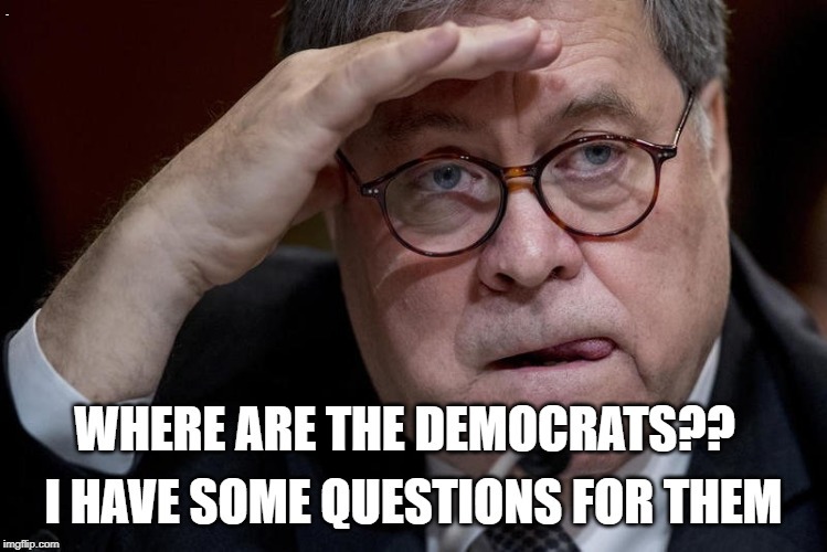 I have some questions. | . | image tagged in democrats,attorney general,trump russia collusion,hoax | made w/ Imgflip meme maker