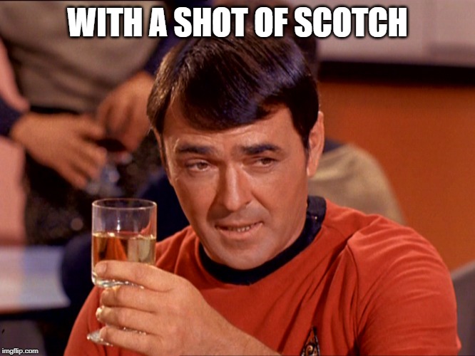 Drunk Scott | WITH A SHOT OF SCOTCH | image tagged in drunk scott | made w/ Imgflip meme maker