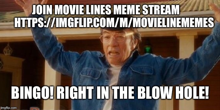 Mr Wong | JOIN MOVIE LINES MEME STREAM     


HTTPS://IMGFLIP.COM/M/MOVIELINEMEMES; BINGO! RIGHT IN THE BLOW HOLE! | image tagged in mr wong | made w/ Imgflip meme maker