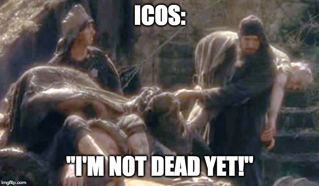 I'm not dead yet | ICOS:; "I'M NOT DEAD YET!" | image tagged in i'm not dead yet | made w/ Imgflip meme maker