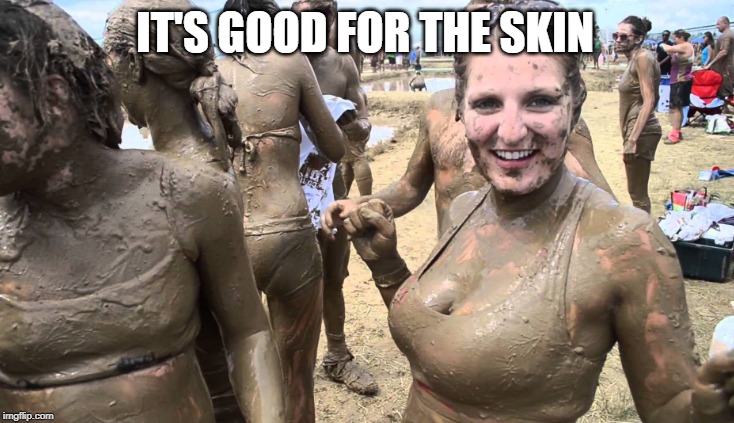 IT'S GOOD FOR THE SKIN | made w/ Imgflip meme maker