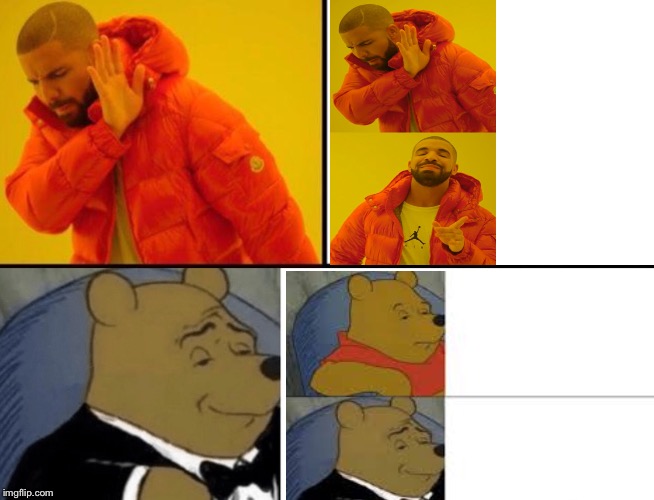 Drake and Winnie the Pooh | image tagged in drake hotline bling,tuxedo winnie the pooh | made w/ Imgflip meme maker